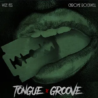 Tongue X Groove by Chrome Rockwell