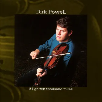 If I Go Ten Thousand Miles by Dirk Powell