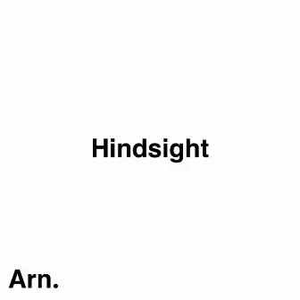 Hindsight by Arn.