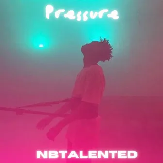 Pressure by NBTALENTED