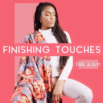 Finishing Touches by Dee Ajayi