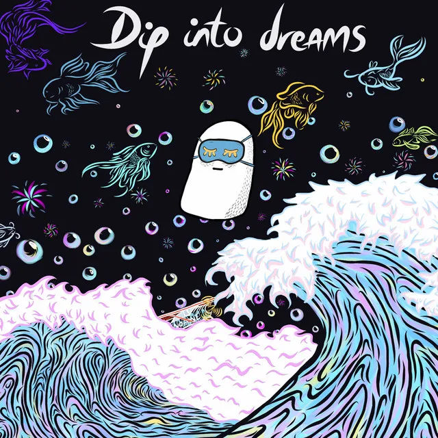 Dip into dreams