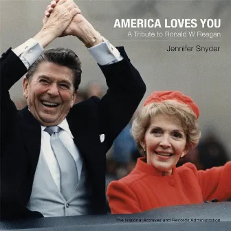 America Loves You: A Tribute to Ronald W Reagan by Jennifer Snyder