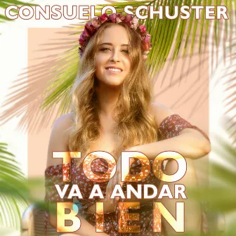 Todo Va a Andar Bien by Consuelo Schuster