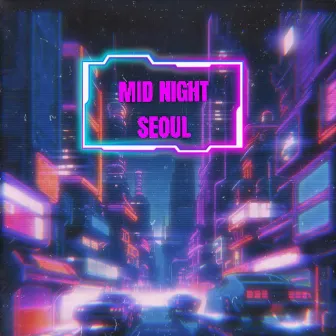 Mid Night SEOUL by Cosh