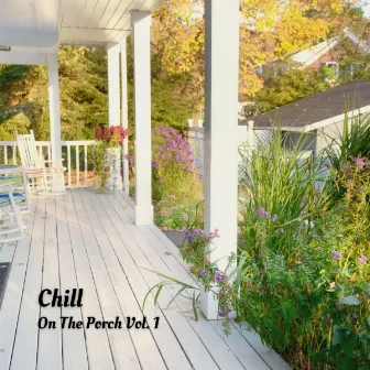 Chill: On The Porch Vol. 1 by Early Morning Smooth Jazz Playlist