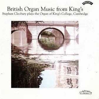 British Organ Music from King's by Sir Stephen Cleobury