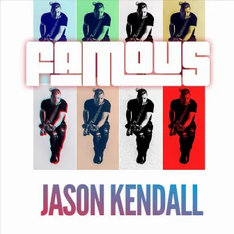 Famous (I Want to Be) by Jason Kendall