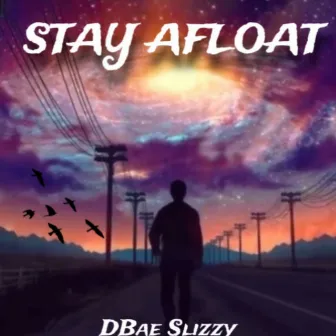 Stay Afloat by Dbae Slizzy