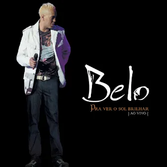 Pra Ver o Sol Brilhar (Ao Vivo) by Belo