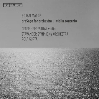 Ørjan Matre: PreSage & Violin Concerto by Ørjan Matre