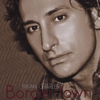 Bordertown by Brian Charles