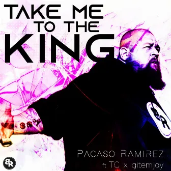 Take Me to the King by Pacaso Ramirez