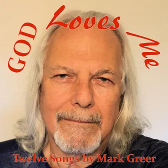 God Loves Me by Mark Greer