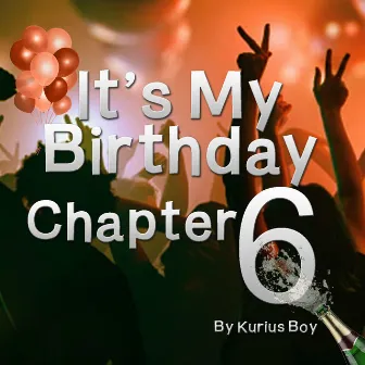 It's My Birthday, Chapter 6 by Kurius Boy