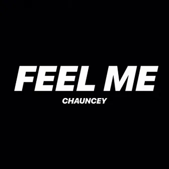 Feel Me by Chauncey