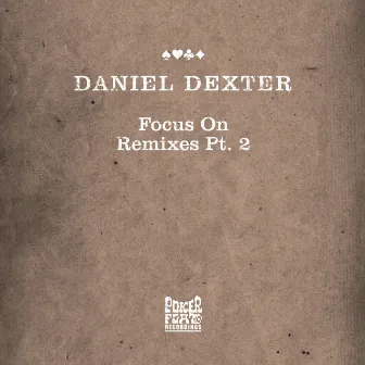 Focus On (Remixes Pt. 2) by Daniel Dexter