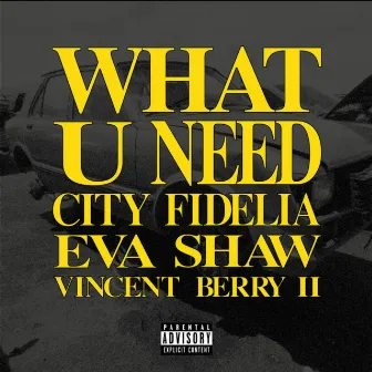 What U Need by Vincent Berry II