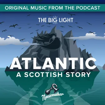 Atlantic: A Scottish Story (Original Music from the Podcast) by Noisemaker