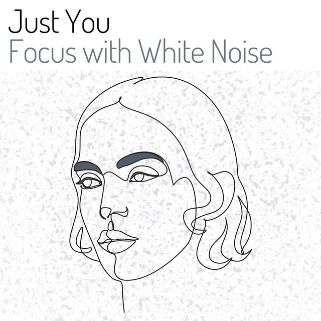 Just You Focus with White Noise, Pt. 8