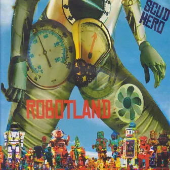 Robotland by Scud Hero