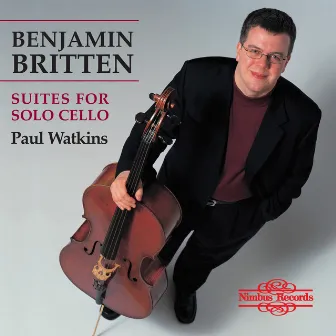 Britten: Suites for Solo Cello by Paul Watkins