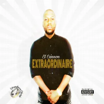 Extraordinaire by El Cannon