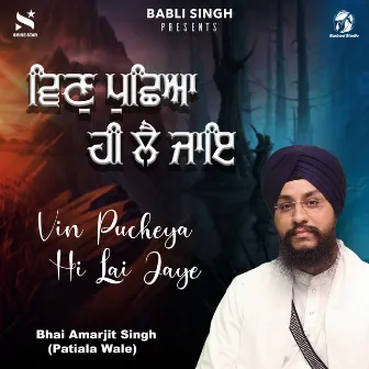 Vin Pucheya Hi Lai Jaye by Bhai Amarjit Singh