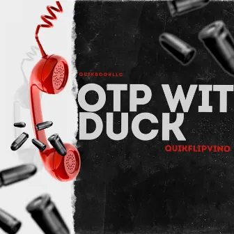 OTP WITH DUCK by QuikFlipVino