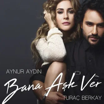 Bana Aşk Ver by Turac Berkay