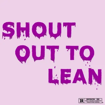 SHOUT OUT TO LEAN by RT