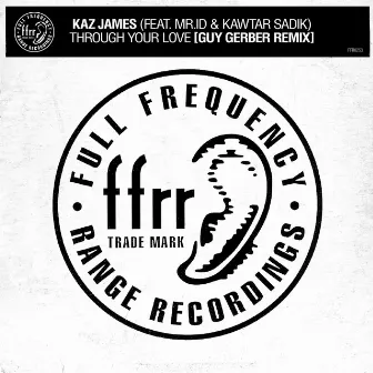 Through Your Love (feat. Mr.id & Kawtar Sadik) [Guy Gerber Remix] by Kaz James