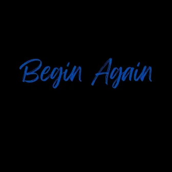 Begin Again by Drizzy D.R.A.F.T.