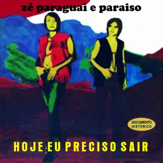 Hoje Eu Preciso Sair by Paraiso