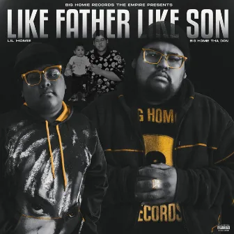 Like Father Like Son by Big Homie Tha Don