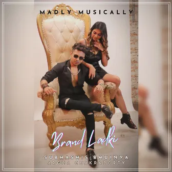 Brand Ladki by Madly Musically