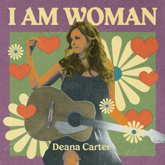 I AM WOMAN - Deana Carter by Deana Carter