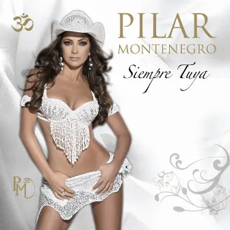 Siempre Tuya by Pilar Montenegro