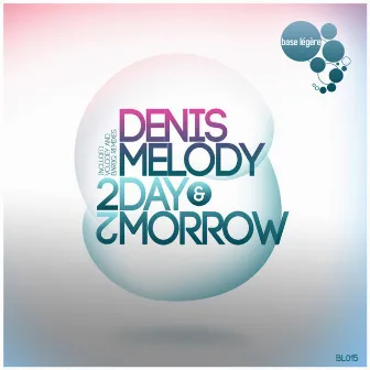 2day & 2morrow by Denis Melody