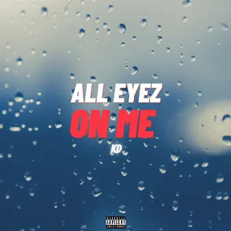 All Eyez On Me by KD