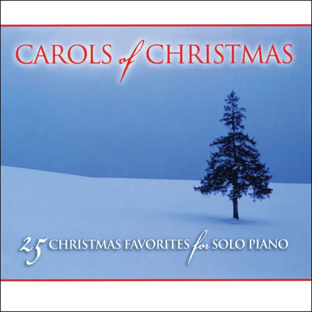 Carols of Christmas: 25 Christmas Favorites for Solo Piano