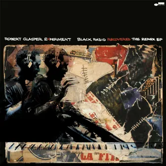 Black Radio Recovered: The Remix EP by Robert Glasper