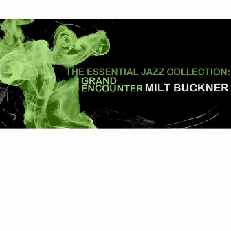 The Essential Jazz Collection: Grand Encounter by Milt Buckner