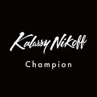 Champion by Kalassy Nikoff