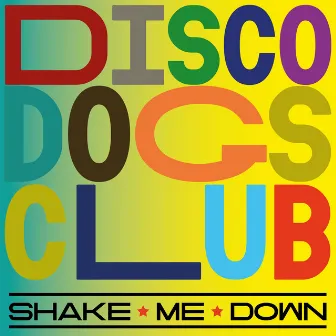 Shake Me Down (Radio Mix) by Disco Dogs Club