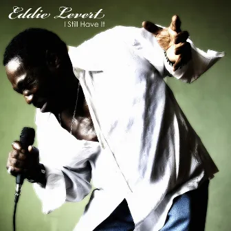 I Still Have It by Eddie Levert