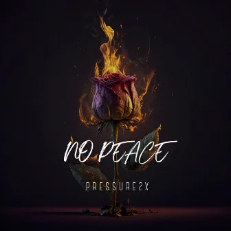 No Peace by Pressure2x