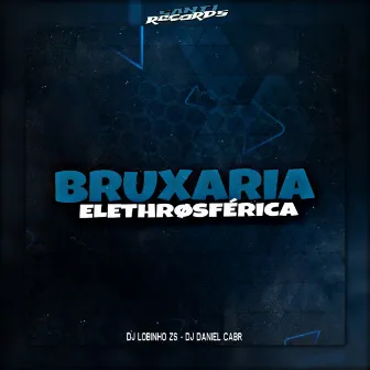 Bruxaria Elethrøsférica by Produtora Santi Records