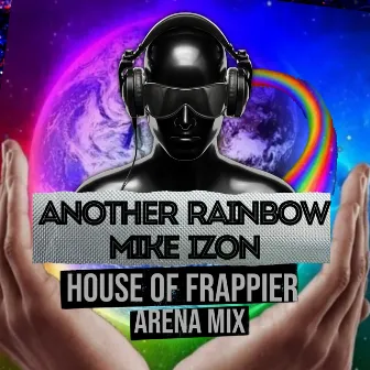 Another Rainbow (House of Frappier Arena Mix) by Mike Izon