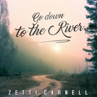 Go down to the River by Zetti Carnell